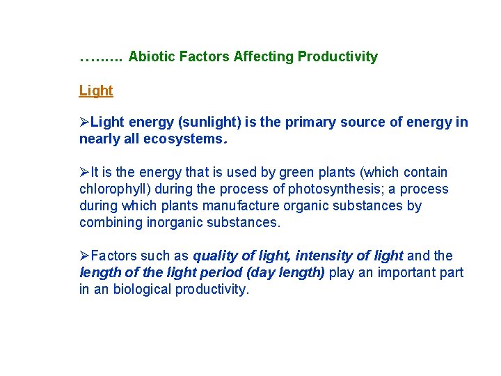 …. . . Abiotic Factors Affecting Productivity Light ØLight energy (sunlight) is the primary …. . . Abiotic Factors Affecting Productivity Light ØLight energy (sunlight) is the primary