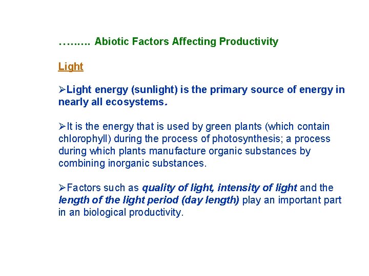 …. . . Abiotic Factors Affecting Productivity Light ØLight energy (sunlight) is the primary