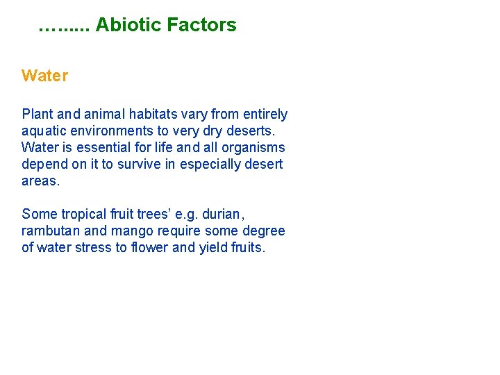 …. . . Abiotic Factors Water Plant and animal habitats vary from entirely aquatic