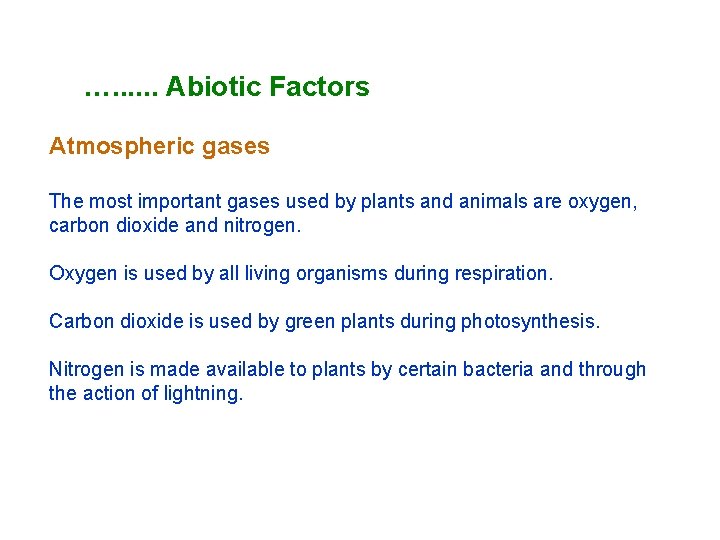 …. . . Abiotic Factors Atmospheric gases The most important gases used by plants …. . . Abiotic Factors Atmospheric gases The most important gases used by plants