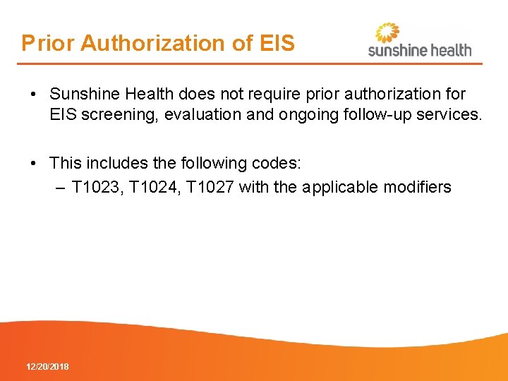 Prior Authorization of EIS • Sunshine Health does not require prior authorization for EIS