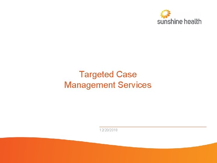 Targeted Case Management Services 12/20/2018 