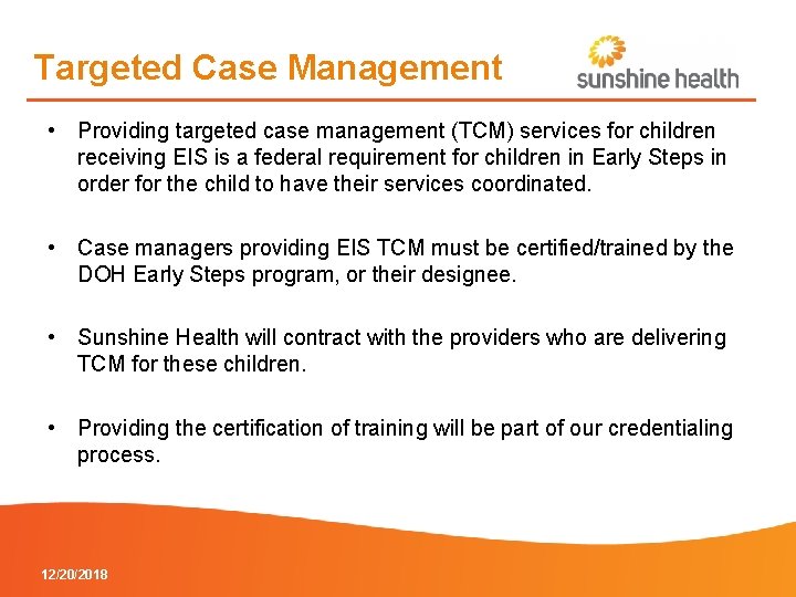 Targeted Case Management • Providing targeted case management (TCM) services for children receiving EIS