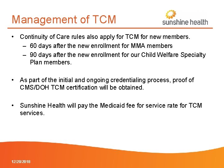 Management of TCM • Continuity of Care rules also apply for TCM for new