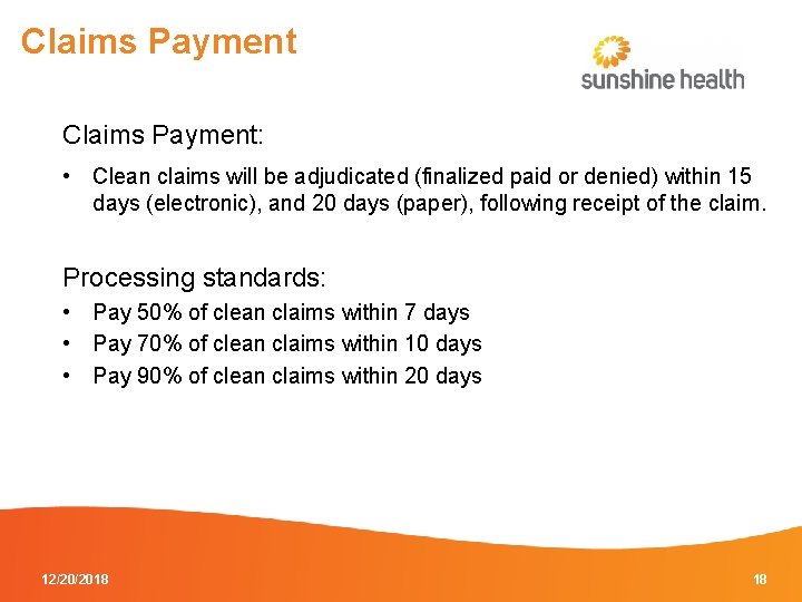 Claims Payment: • Clean claims will be adjudicated (finalized paid or denied) within 15