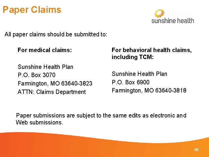 Paper Claims All paper claims should be submitted to: For medical claims: Sunshine Health