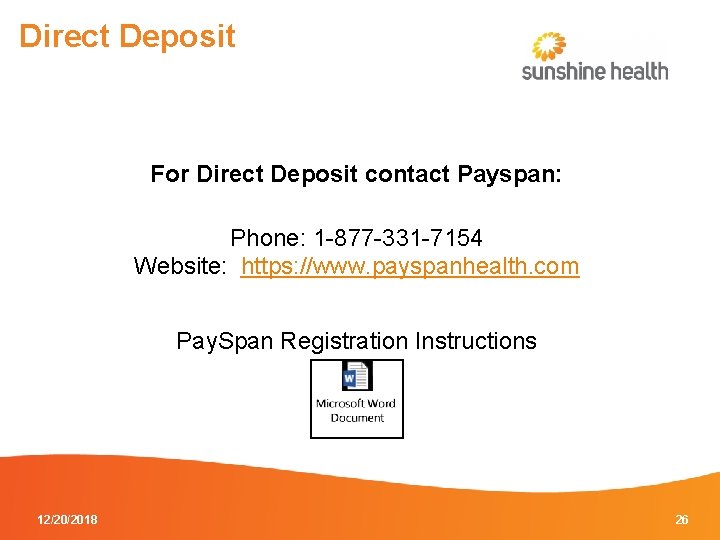 Direct Deposit For Direct Deposit contact Payspan: Phone: 1 -877 -331 -7154 Website: https: