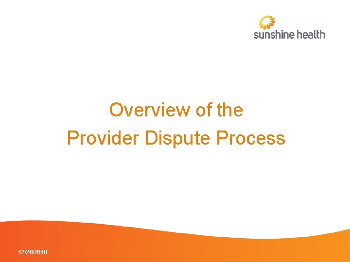 Overview of the Provider Dispute Process 12/20/2018 