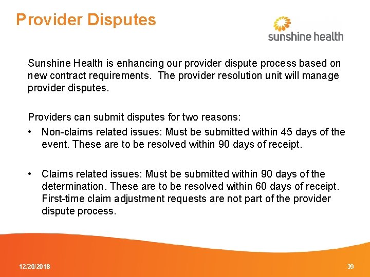 Provider Disputes Sunshine Health is enhancing our provider dispute process based on new contract