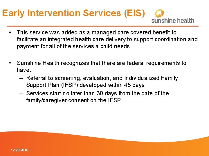 Early Intervention Services (EIS) • This service was added as a managed care covered