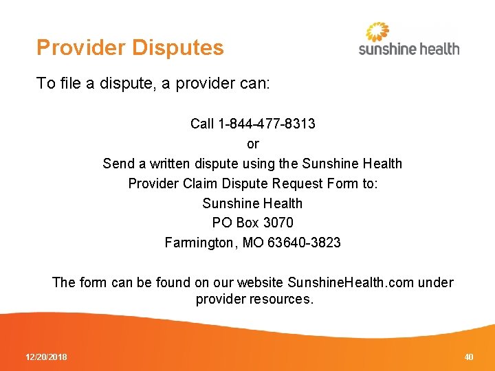 Provider Disputes To file a dispute, a provider can: Call 1 -844 -477 -8313