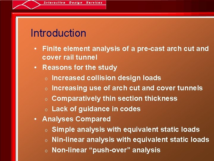 Introduction • Finite element analysis of a pre-cast arch cut and cover rail tunnel