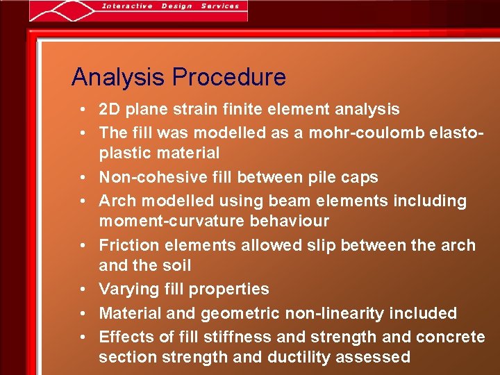Analysis Procedure • 2 D plane strain finite element analysis • The fill was
