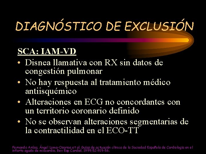 DIAGNÓSTICO DE EXCLUSIÓN SCA: IAM-VD • Disnea llamativa con RX sin datos de congestión