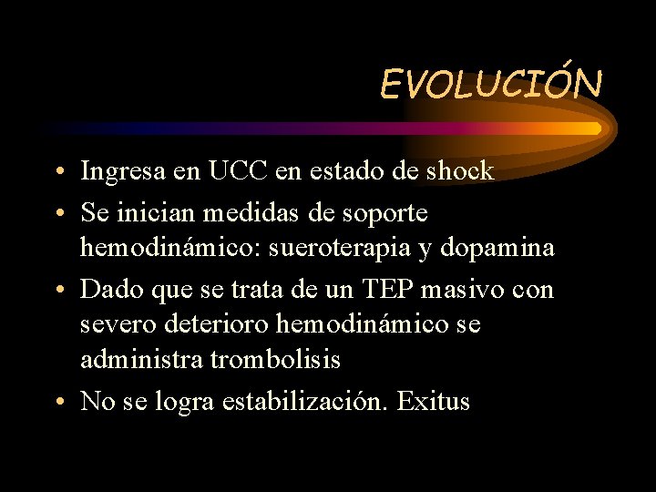 EVOLUCIÓN • Ingresa en UCC en estado de shock • Se inician medidas de