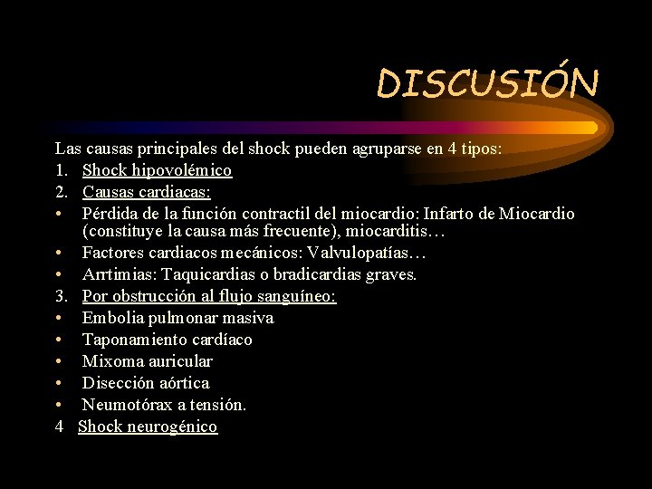 DISCUSIÓN Las causas principales del shock pueden agruparse en 4 tipos: 1. Shock hipovolémico