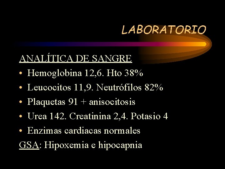 LABORATORIO ANALÍTICA DE SANGRE • Hemoglobina 12, 6. Hto 38% • Leucocitos 11, 9.