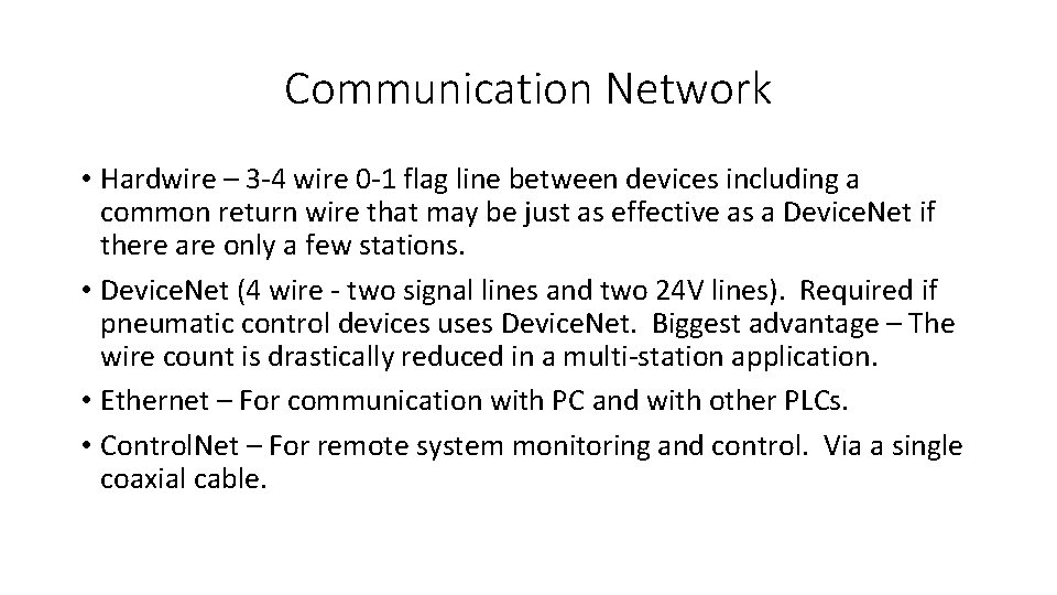 Communication Network • Hardwire – 3 -4 wire 0 -1 flag line between devices