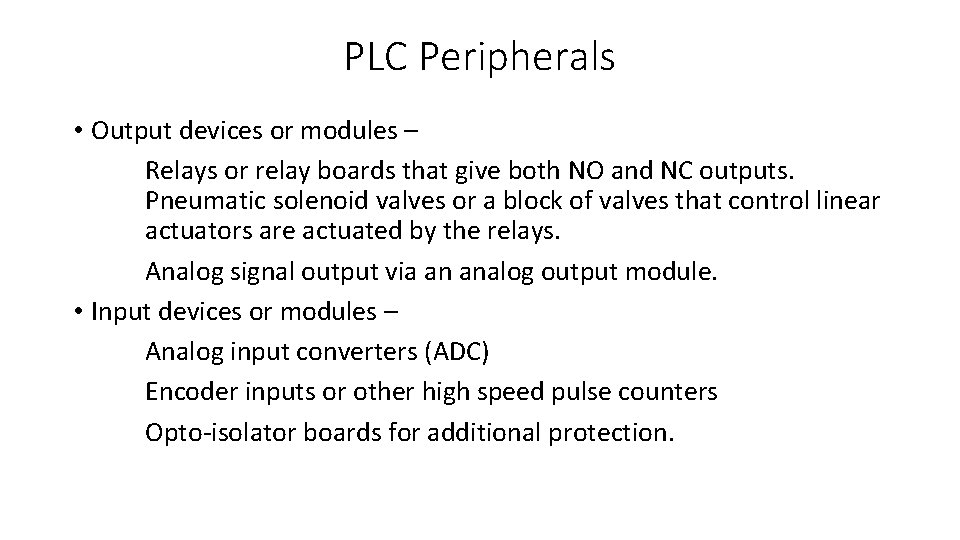 PLC Peripherals • Output devices or modules – Relays or relay boards that give