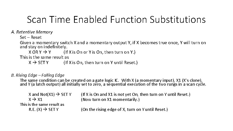Scan Time Enabled Function Substitutions A. Retentive Memory Set – Reset Given a momentary