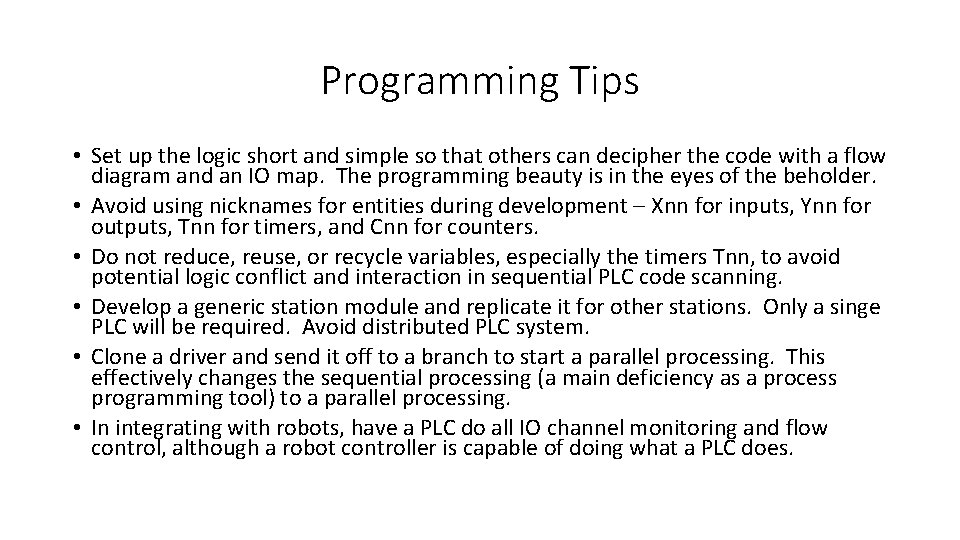 Programming Tips • Set up the logic short and simple so that others can