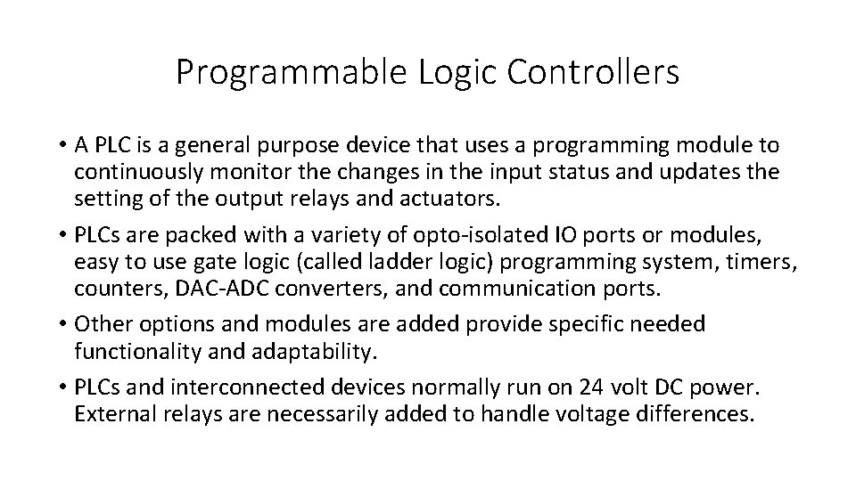Programmable Logic Controllers • A PLC is a general purpose device that uses a