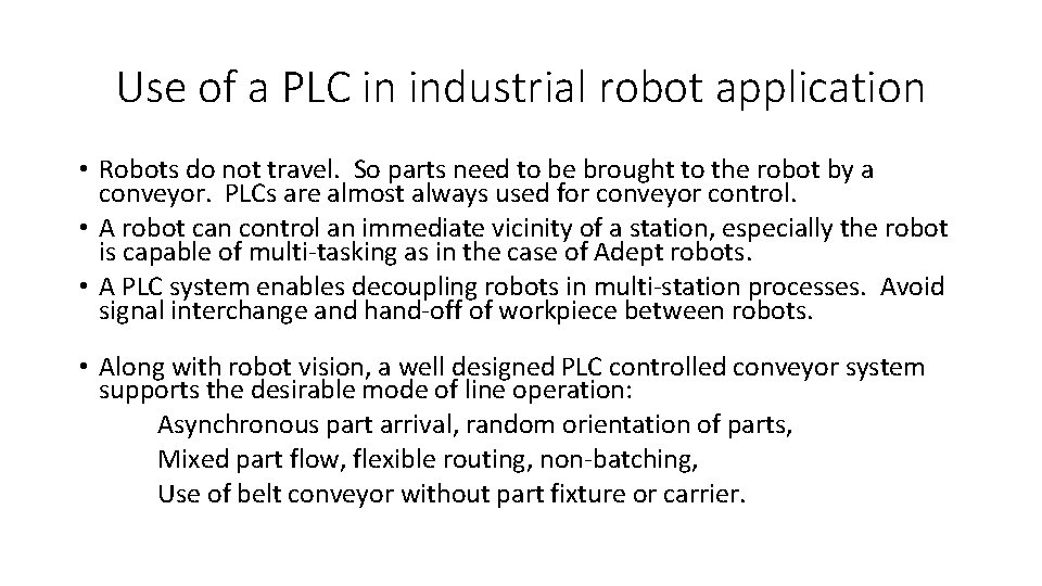 Use of a PLC in industrial robot application • Robots do not travel. So