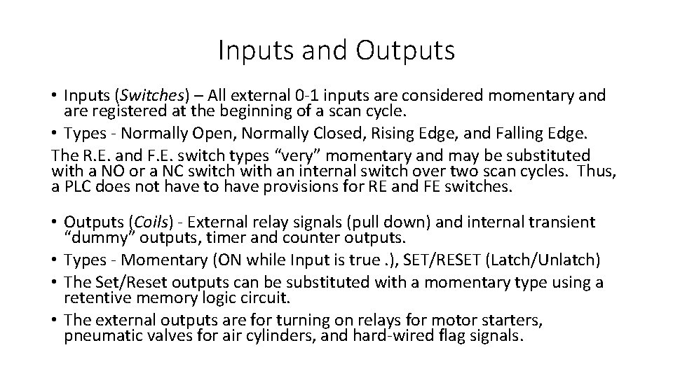 Inputs and Outputs • Inputs (Switches) – All external 0 -1 inputs are considered