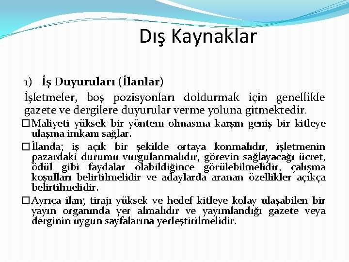 Dış Kaynaklar 1) İş Duyuruları (İlanlar) İşletmeler, boş pozisyonları doldurmak için genellikle gazete ve