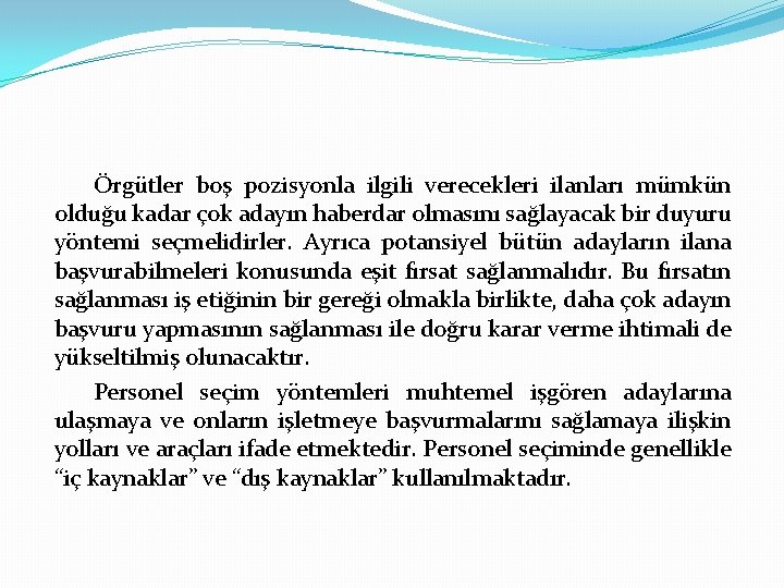 Örgütler boş pozisyonla ilgili verecekleri ilanları mümkün olduğu kadar çok adayın haberdar olmasını sağlayacak