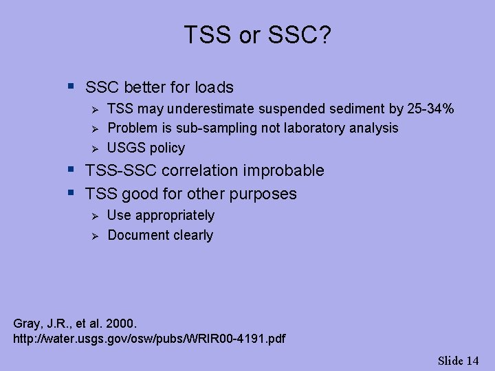 TSS or SSC? § SSC better for loads Ø Ø Ø TSS may underestimate