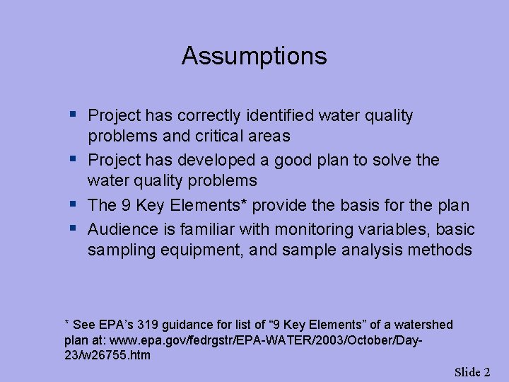 Assumptions § Project has correctly identified water quality problems and critical areas § Project