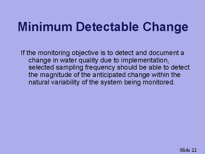 Minimum Detectable Change If the monitoring objective is to detect and document a change