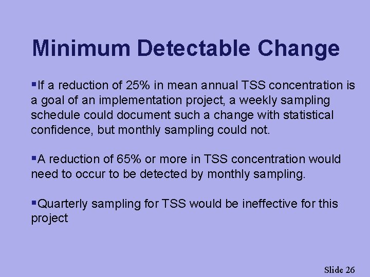 Minimum Detectable Change §If a reduction of 25% in mean annual TSS concentration is