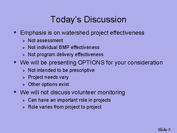 Today’s Discussion § Emphasis is on watershed project effectiveness Ø Ø Ø Not assessment