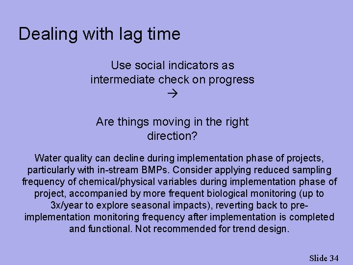 Dealing with lag time Use social indicators as intermediate check on progress Are things