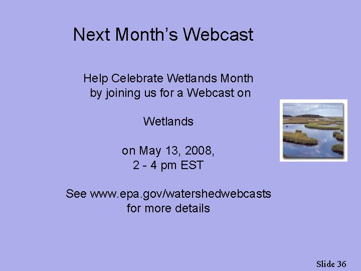 Next Month’s Webcast Help Celebrate Wetlands Month by joining us for a Webcast on
