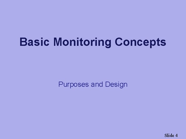Basic Monitoring Concepts Purposes and Design Slide 4 