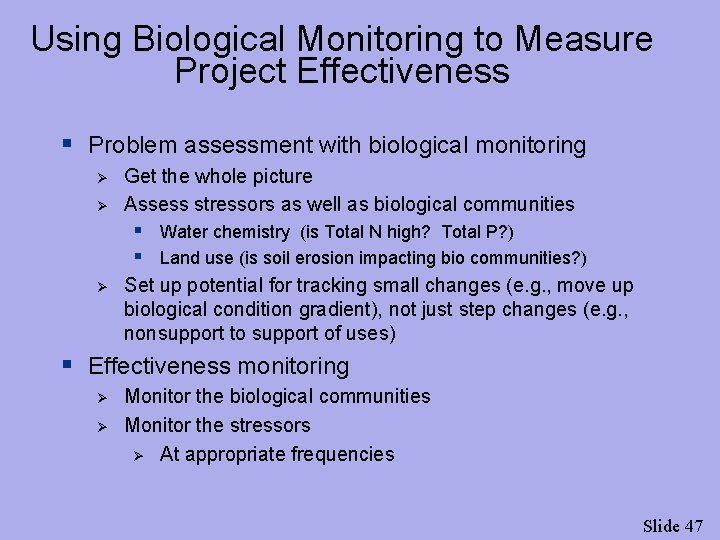 Using Biological Monitoring to Measure Project Effectiveness § Problem assessment with biological monitoring Ø