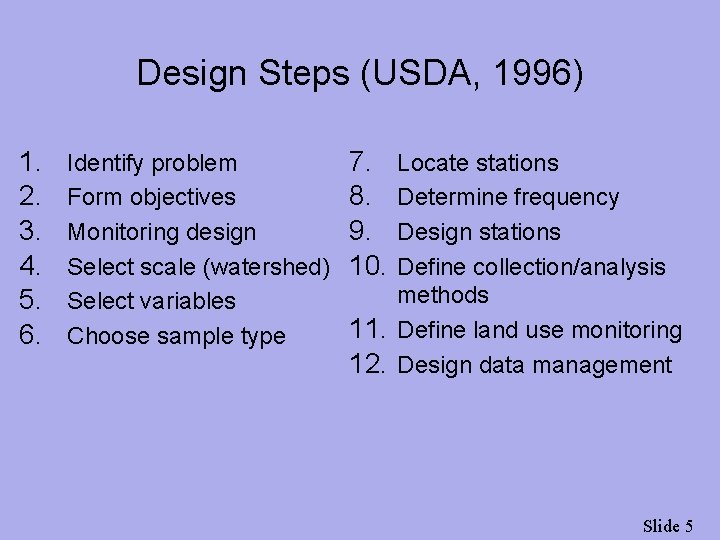Design Steps (USDA, 1996) 1. 2. 3. 4. 5. 6. Identify problem Form objectives