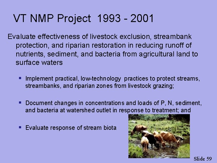 VT NMP Project 1993 - 2001 Evaluate effectiveness of livestock exclusion, streambank protection, and