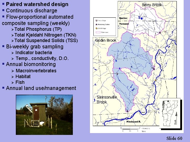 § Paired watershed design § Continuous discharge § Flow-proportional automated composite sampling (weekly) ØTotal