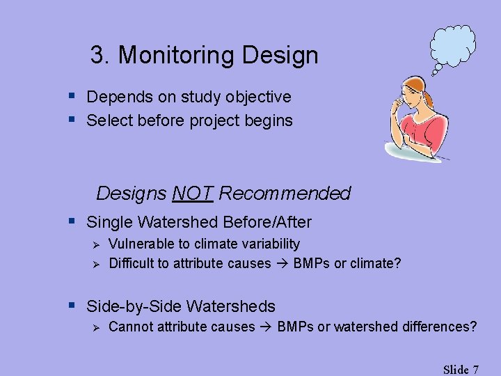 3. Monitoring Design § Depends on study objective § Select before project begins Designs