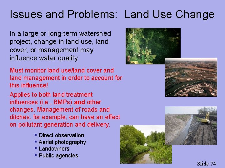 Issues and Problems: Land Use Change In a large or long-term watershed project, change