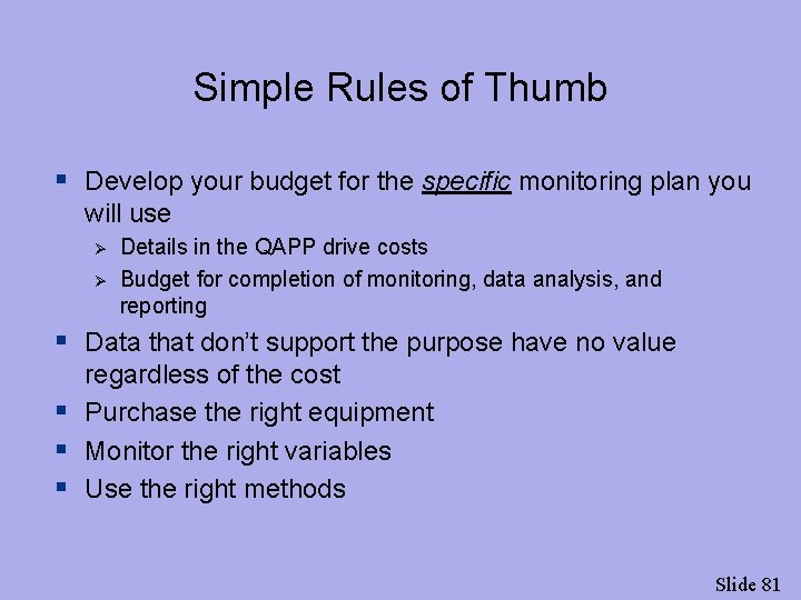 Simple Rules of Thumb § Develop your budget for the specific monitoring plan you
