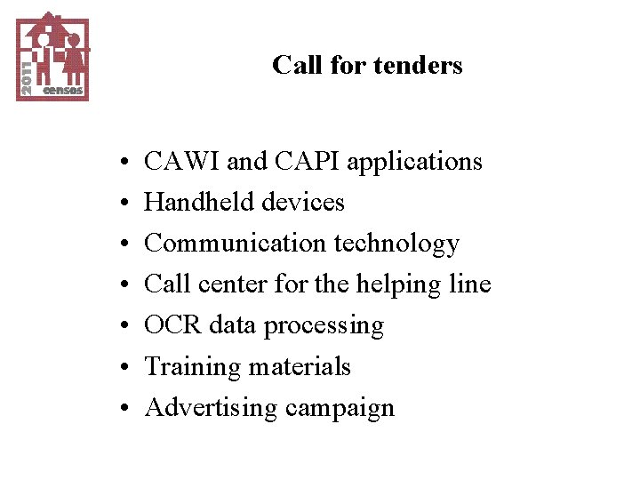 Call for tenders • • CAWI and CAPI applications Handheld devices Communication technology Call