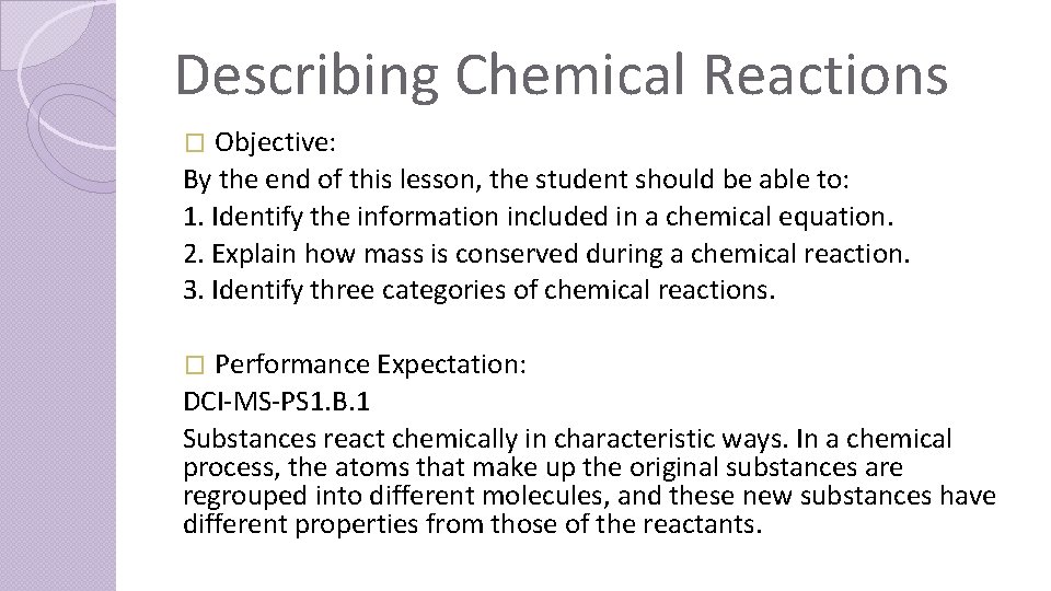 Describing Chemical Reactions Objective: By the end of this lesson, the student should be