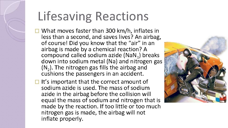 Lifesaving Reactions What moves faster than 300 km/h, inflates in less than a second,