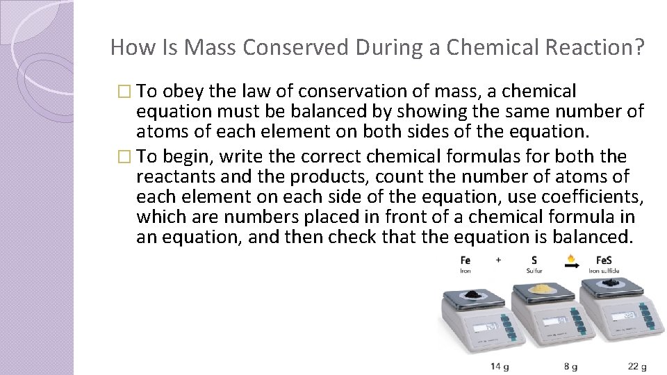 How Is Mass Conserved During a Chemical Reaction? � To obey the law of