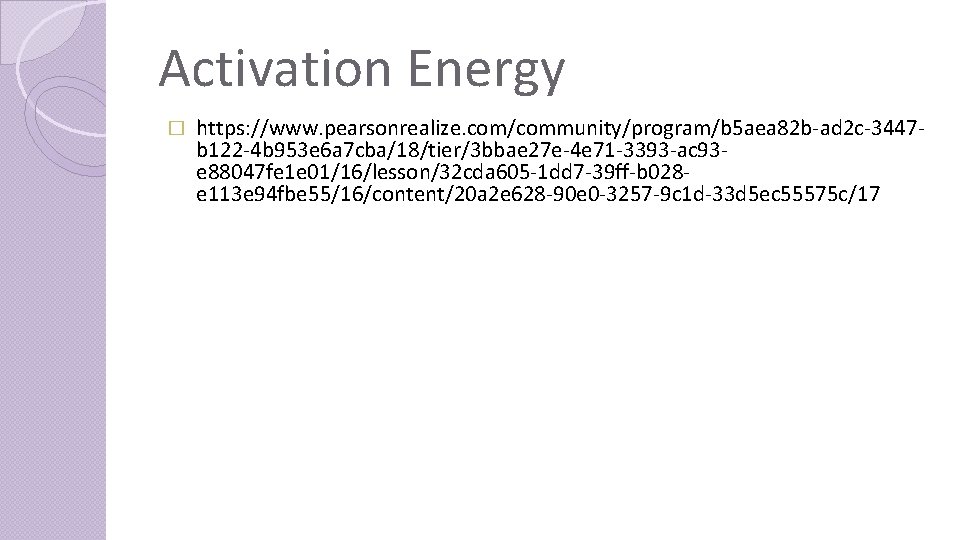 Activation Energy � https: //www. pearsonrealize. com/community/program/b 5 aea 82 b-ad 2 c-3447 b